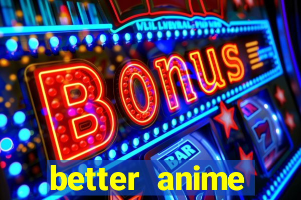 better anime download apk