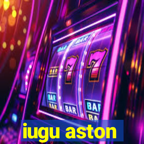 iugu aston