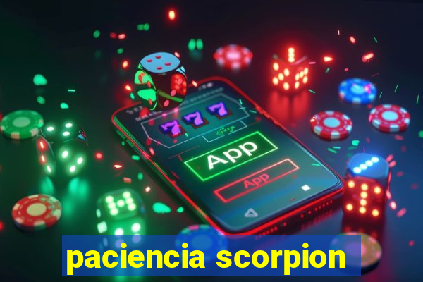 paciencia scorpion