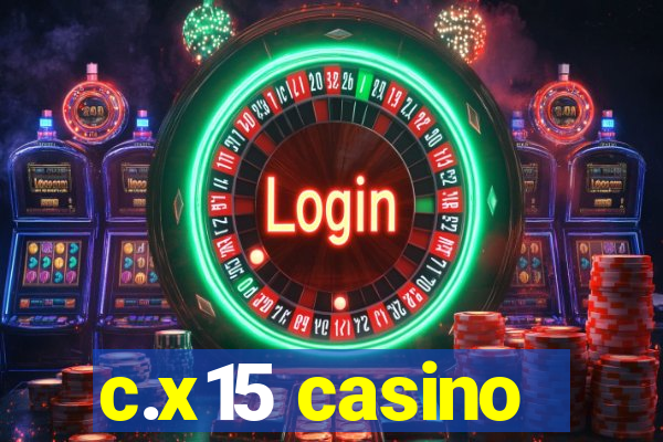 c.x15 casino