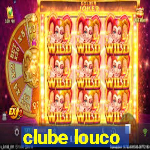 clube louco