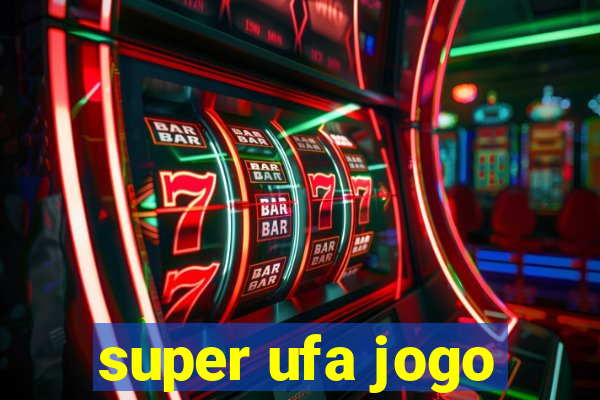 super ufa jogo