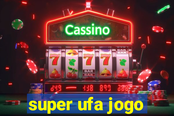 super ufa jogo