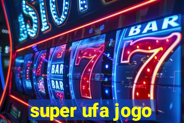 super ufa jogo