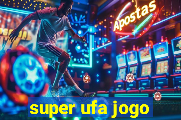 super ufa jogo