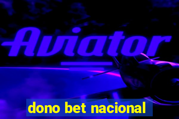 dono bet nacional