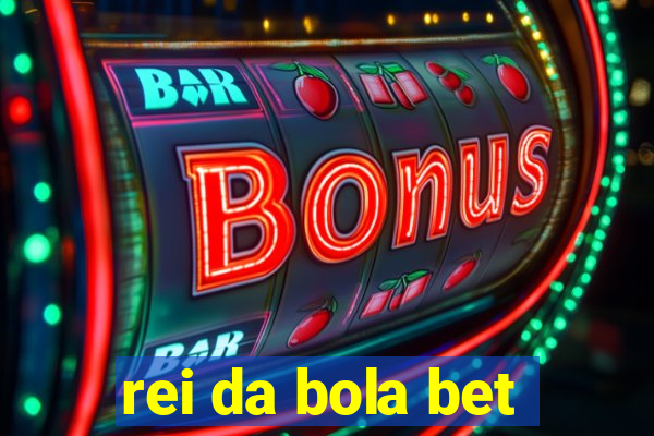 rei da bola bet