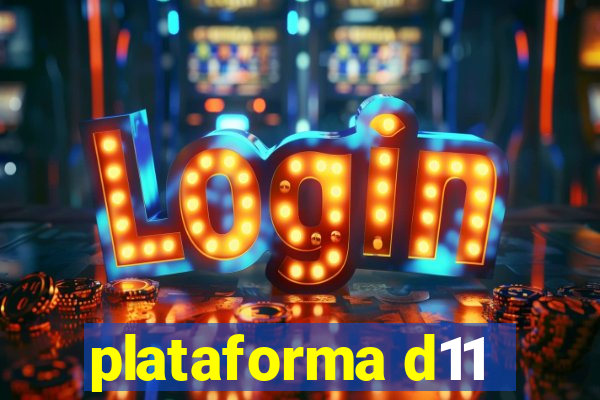 plataforma d11