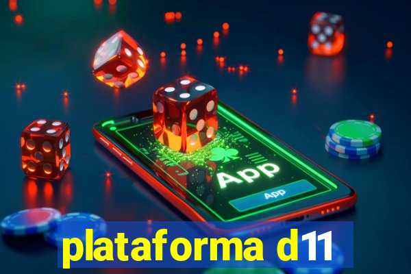 plataforma d11