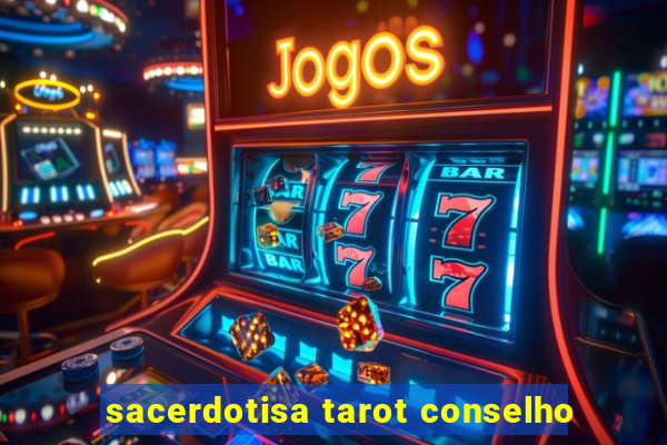 sacerdotisa tarot conselho