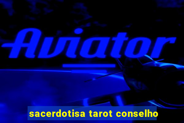 sacerdotisa tarot conselho