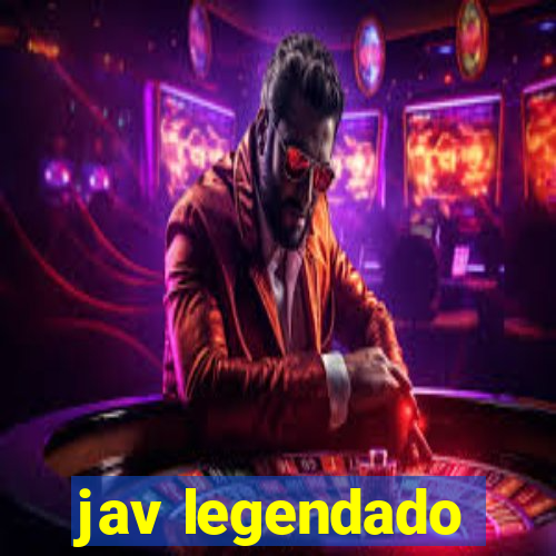 jav legendado