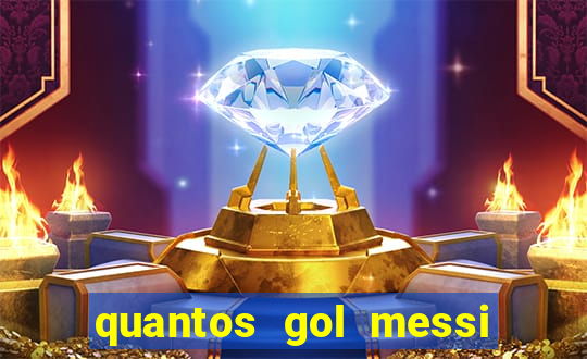 quantos gol messi tem na carreira