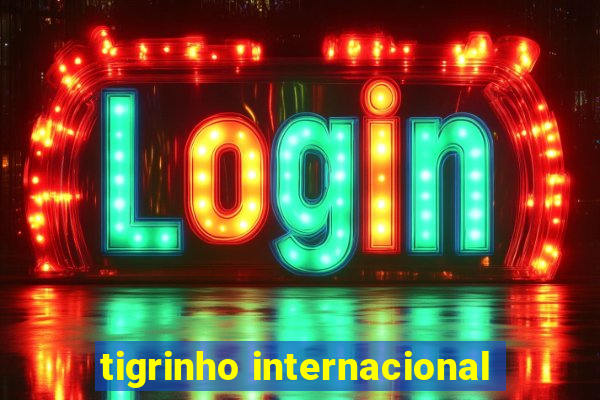 tigrinho internacional