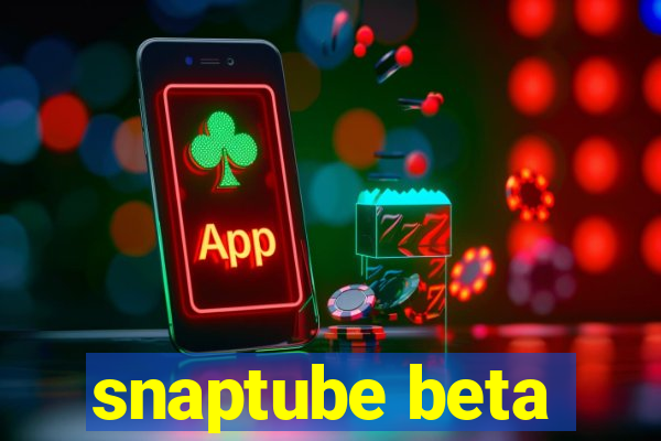 snaptube beta