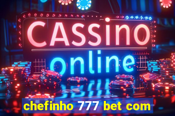 chefinho 777 bet com