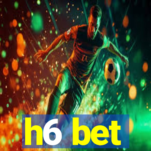 h6 bet