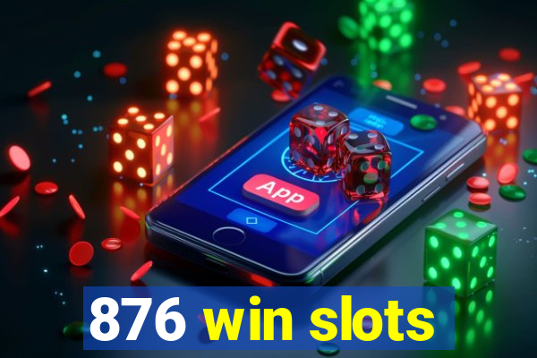 876 win slots