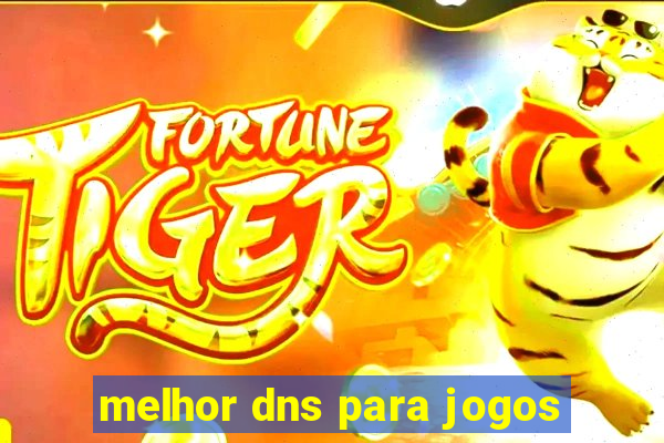 melhor dns para jogos