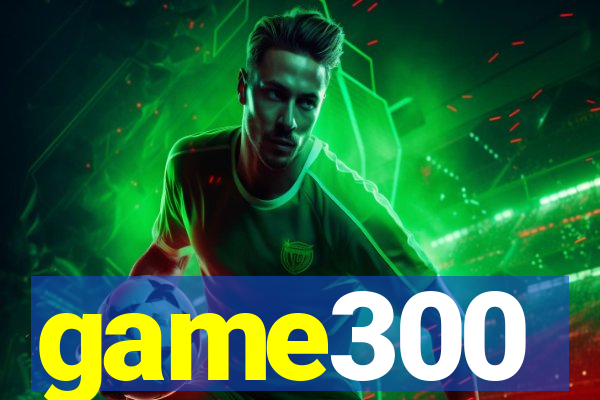 game300