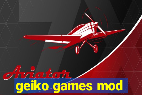 geiko games mod