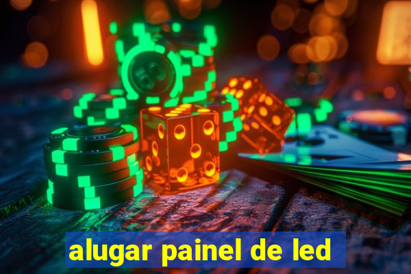 alugar painel de led