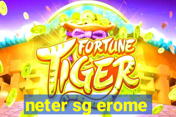 neter sg erome