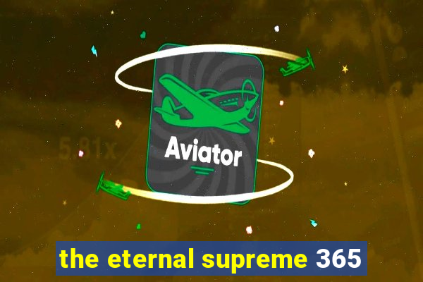 the eternal supreme 365