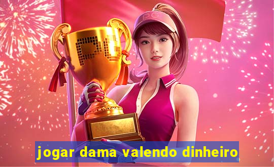 jogar dama valendo dinheiro