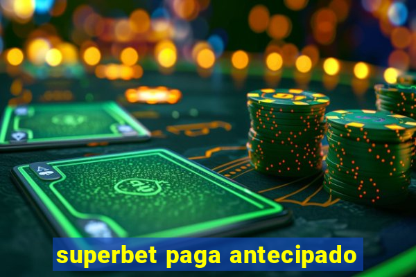 superbet paga antecipado