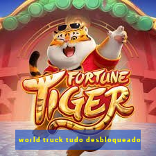 world truck tudo desbloqueado