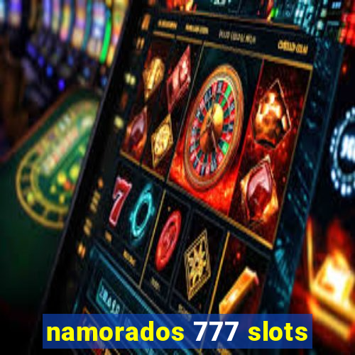 namorados 777 slots