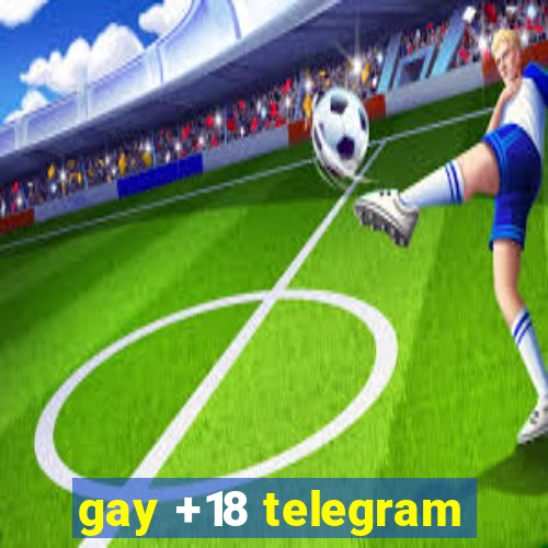 gay +18 telegram