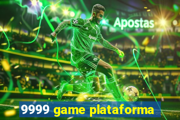 9999 game plataforma