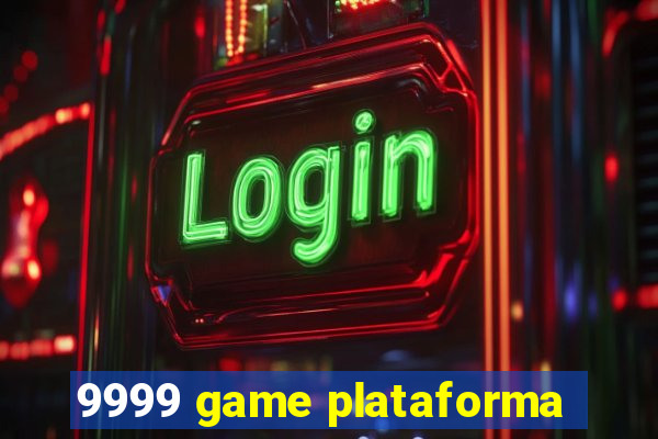 9999 game plataforma