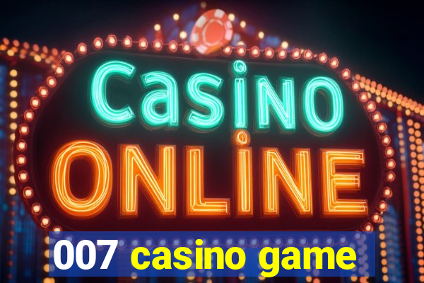 007 casino game