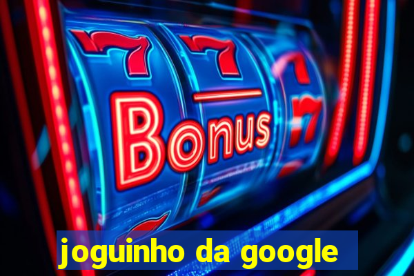 joguinho da google