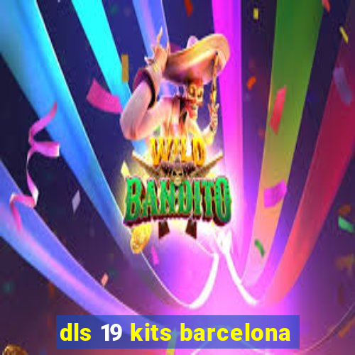 dls 19 kits barcelona