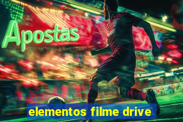 elementos filme drive