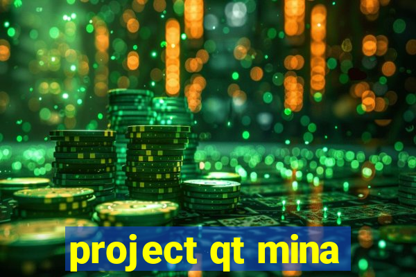 project qt mina