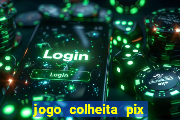 jogo colheita pix paga mesmo