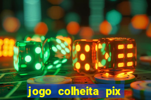 jogo colheita pix paga mesmo