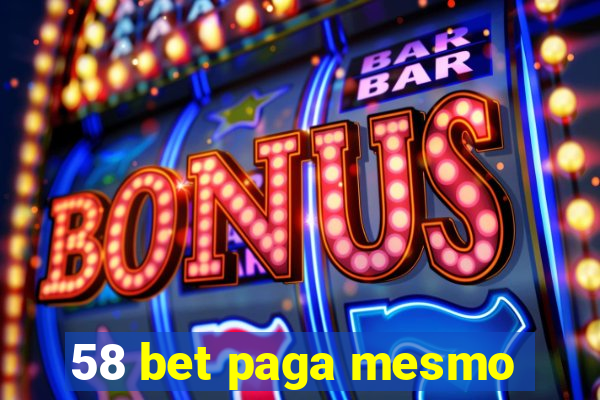 58 bet paga mesmo