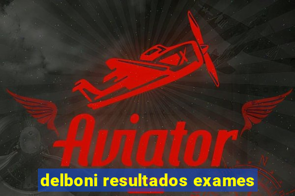 delboni resultados exames