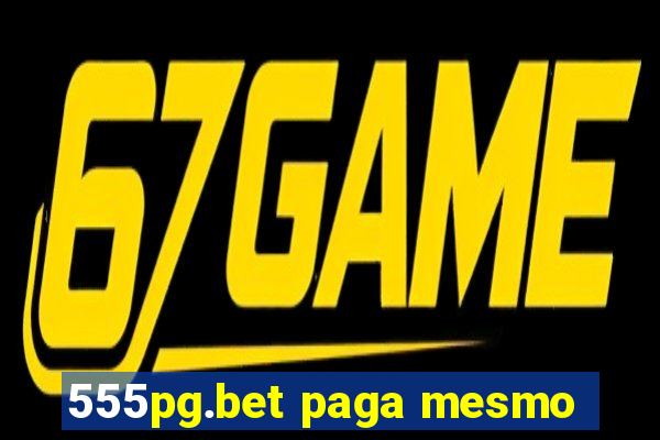 555pg.bet paga mesmo