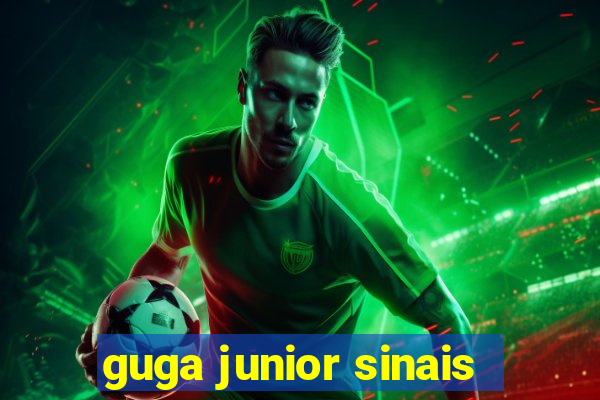 guga junior sinais