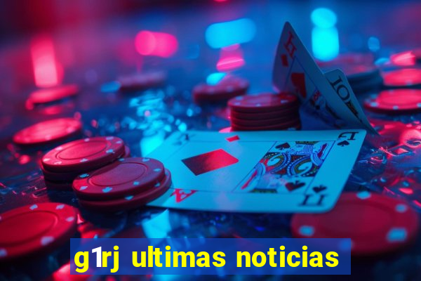 g1rj ultimas noticias