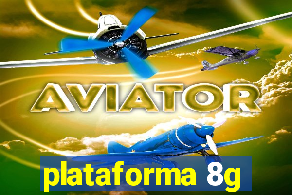 plataforma 8g