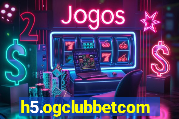 h5.ogclubbetcom