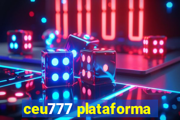 ceu777 plataforma